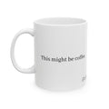 Ceramic Mug — "This Might Be Wine" Funny Coffee Tea Cup (11oz & 15oz)