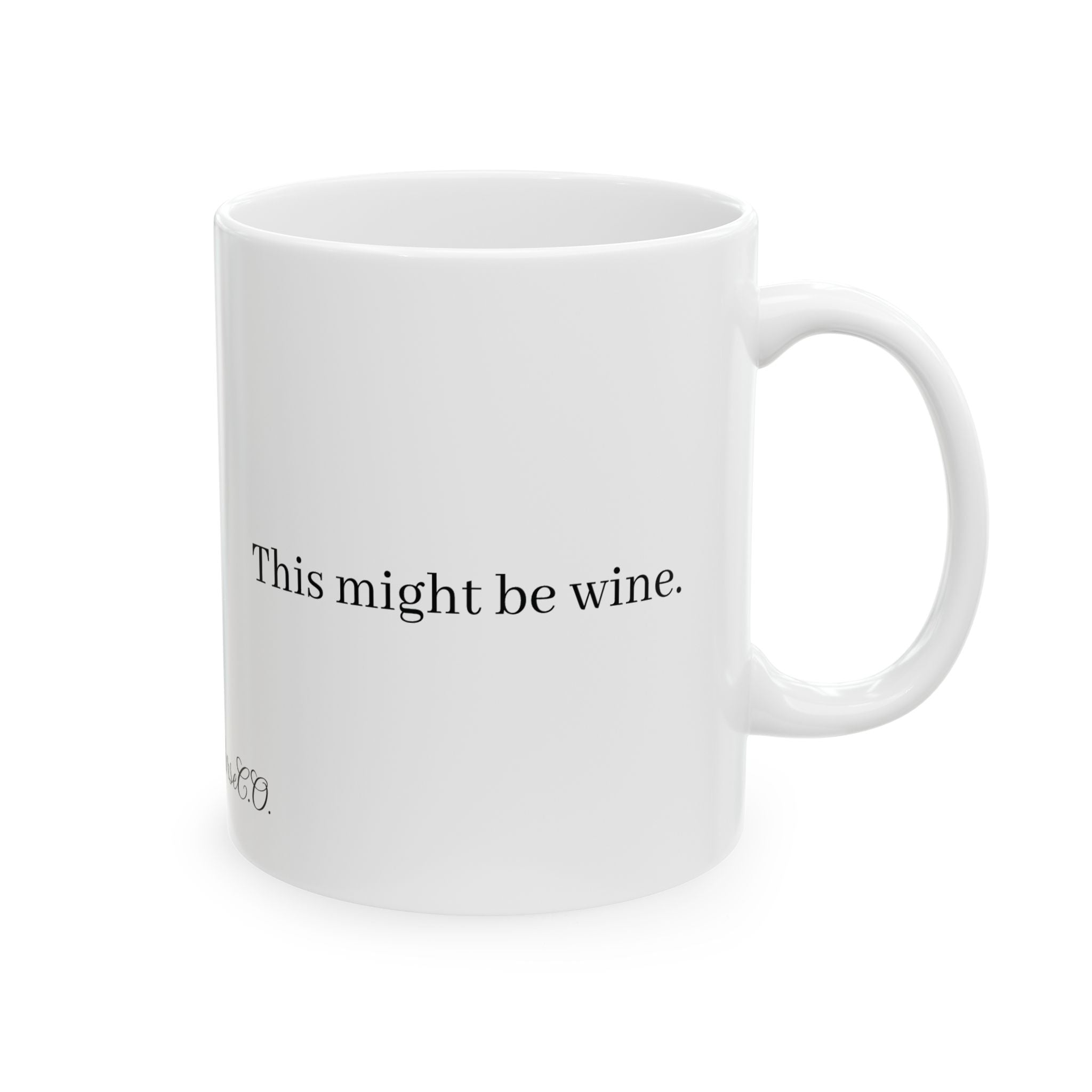 Ceramic Mug — "This Might Be Wine" Funny Coffee Tea Cup (11oz & 15oz)