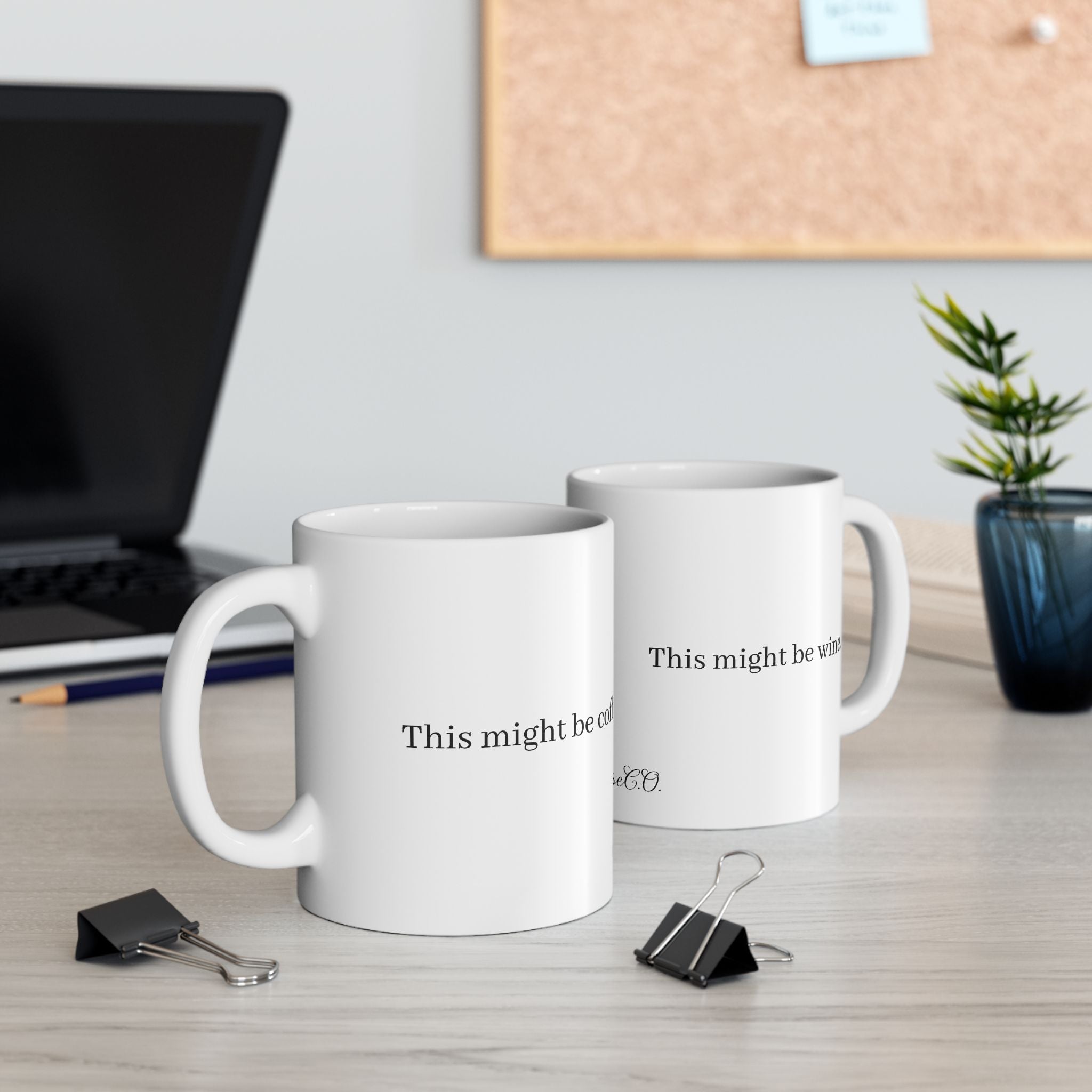 Ceramic Mug — "This Might Be Wine" Funny Coffee Tea Cup (11oz & 15oz)